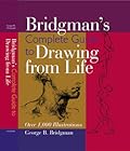 Bridgman&#x27;s Complete Guide to Drawing From Life: Over 1,000 Illustrations 