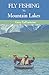 Fly Fishing the Mountain Lakes by Gary LaFontaine