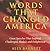 Words that Changed America: Great Speeches That Inspired, Challenged, Healed, and Enlightened