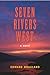 Seven Rivers West: A Novel