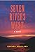 Seven Rivers West: A Novel
