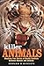 Killer Animals: Shocking True Stories of Deadly Conflicts Between Humans and Animals