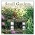 Small Gardens: Inspired Pla...
