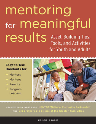 Mentoring for Meaningful Results: Asset-Building Tips, Tools, and Activities for Youth and Adults (Paperback)