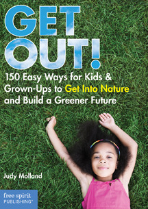 Get Out!: 150 Easy Ways for Kids & Grown-Ups to Get Into Nature and Build a Greener Future (Paperback)