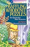 Baffling Whodunit Puzzles: Dr. Quicksolve Mini-Mysteries Baffling Whodunit Puzzles: Dr. Quicksolve Mini-Mysteries