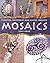 Mosaics: Essential Techniques & Classic Projects