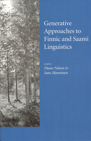 Generative Approaches to Finnic and Saami Linguistics (Volume 148) (Lecture Notes)