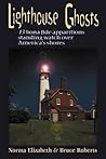 Lighthouse Ghosts: 13 Bona Fide Apparitions Standing Watch over America's Shores Lighthouse Ghosts: 13 Bona Fide Apparitions Standing Watch over America's Shores