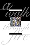A Walk Through Fire