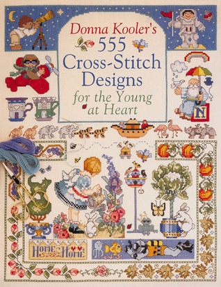 Donna Kooler's 555 Cross-Stitch Patterns for the Young at Heart (Hardcover)