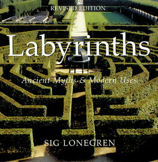 Labyrinths: Ancient Myths & Modern Uses (Revised Edition)