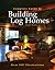 Complete Guide to Building Log Homes: Over 840 illustrations