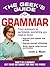 The Geek's Guide to Grammar: Don't Be a Dummy! Get Twice as Smart for Half the Price! (The Geek's Guides series)
