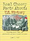 U.s. History: Everything Weird, Dumb, and Unbelievable You Never Learned in School (Real Cheesy Facts Series)