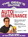 Geek's Guide to Auto Maintenance: Don't Be a Dummy. Get Twice as Smart for Half the Price. (The Geek's Guides series)
