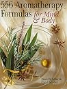 556 Aromatherapy Formulas for Mind & Body 556 Aromatherapy Formulas for Mind & Body