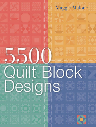 5,500 Quilt Block Designs by Maggie Malone