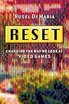 Reset: Changing the Way We Look at Video Games Reset: Changing the Way We Look at Video Games