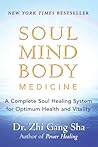 Soul Mind Body Medicine: A Complete Soul Healing System for Optimum Health and Vitality