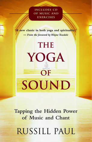 The Yoga of Sound: Tapping the Hidden Power of Music and Chant (Paperback)