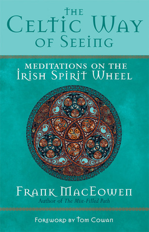 The Celtic Way of Seeing: Meditations on the Irish Spirit Wheel (Paperback)
