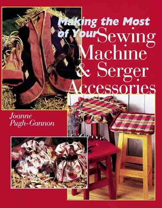 Making the Most of Your Sewing Machine & Serger Accessories