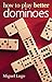 How to Play Better Dominoes