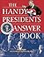 The Handy Presidents Answer Book by Roger Matuz