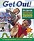 Get Out!: Outdoor Activities Kids Can Enjoy Anywhere (Except Indoors)