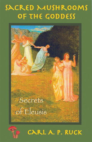 Sacred Mushrooms of the Goddess: Secrets of Eleusis (Paperback)