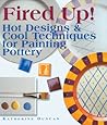 Fired Up!: Hot Designs & Cool Techniques for Painting Pottery