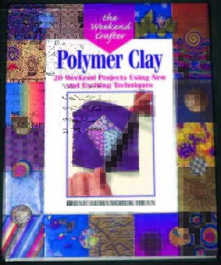 The Weekend Crafter: Polymer Clay: 20 Weekend Projects Using New & Exciting Techniques (Paperback)