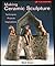 Making Ceramic Sculpture: T...
