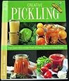 Creative Pickling: Salsas, Chutneys, Sauces & Preserves for Today's Adventurous Cook