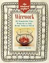 The Weekend Crafter: Wirework: 20 Wonderful Wire Projects to Coil, Bend, Twist & Stitch The Weekend Crafter: Wirework: 20 Wonderful Wire Projects to Coil, Bend, Twist & Stitch