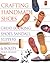 Crafting Handmade Shoes: Great-Looking Shoes, Sandals, Slippers & Boots