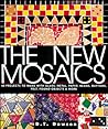 The New Mosaics: 40 Projects to Make with Glass, Metal, Paper, Beans, Buttons, Felt, Found Objects & More The New Mosaics: 40 Projects to Make with Glass, Metal, Paper, Beans, Buttons, Felt, Found Objects & More