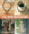 The New Macrame: Contemporary Knotted Jewelry and Accessories The New Macrame: Contemporary Knotted Jewelry and Accessories