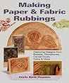 Making Paper & Fabric Rubbings: Capturing Designs from Brasses, Gravestones, Carved Doors, Coins & More