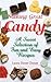 Making Great Candy: A Sweet Selection of Fun and Easy Recipes