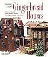 Making Great Gingerbread Houses: Delicious Designs from Cabins to Castles, from Lighthouses to Tree Houses