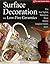 Surface Decoration for Low-Fire Ceramics: Underglazes & Glazes * Maiolica * Slip Trailing * Grafitto * Terra-Sigillata * Photo Decals * Overglaze Enamels (A Lark Ceramics Book)