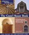 The Good House Book: A Common-Sense Guide to Alternative Homebuilding