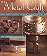 The Metal Craft Book: 50 Easy and Beautiful Projects from Copper, Tin, Brass, Aluminum, and More