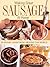 Making Great Sausage at Home: 30 Savory Links from Around the World - Plus Dozens of Delicious Sausage Dishes