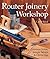 Router Joinery Workshop: Common Joints, Simple Setups & Clever Jigs
