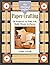 The Weekend Crafter: Paper Crafting: 20 Projects to Fold, Cut, Mold, Weave & Pierce