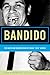 Bandido: The Death and Resu...