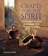 Crafts for the Spirit: 30 Beautiful Projects to Enhance Your Personal Journey